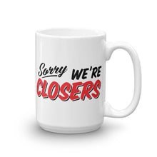 Load image into Gallery viewer, Sorry We're Closers
